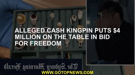 Alleged cash kingpin puts $4 million on the table in bid for freedom.